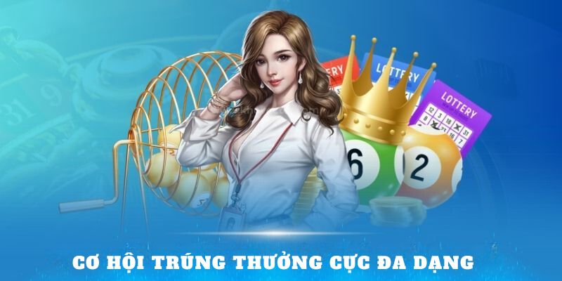 Cơ hội trúng thưởng cực đa dạng